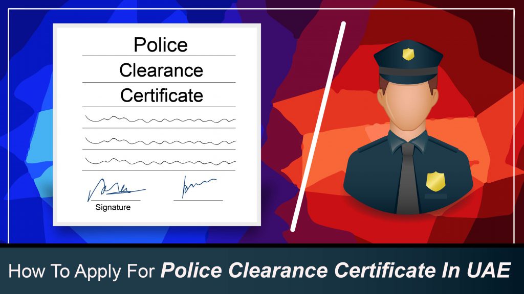 Dubai Police Clearance Certificate (PCC) What You Need To Know