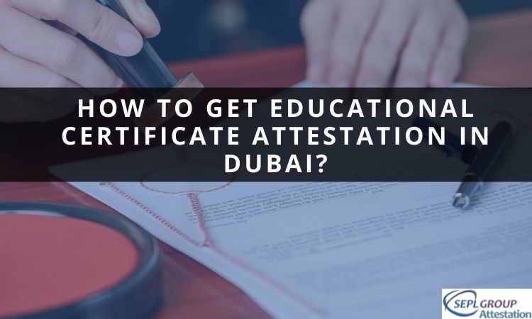 educational certificate attestation in Dubai